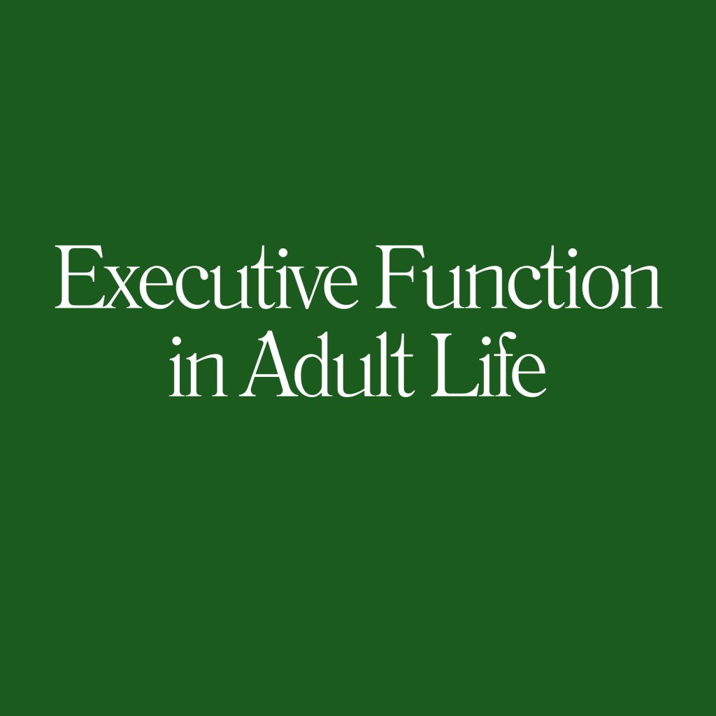 How Executive Function Challenges Show Up in Adult Life